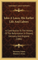 John A Lasco, His Earlier Life And Labors