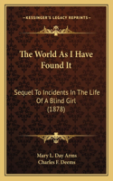 The World As I Have Found It