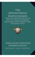 The Adventurous Simplicissimus: Being The Description Of The Life Of A Strange Vagabond Named Melchior Sternfels Von Fuchshaim (1912)(English)