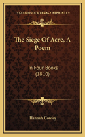 The Siege Of Acre, A Poem