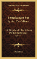 Bemerkungen Zur Syntax Des Vitruv: Mit Eingehender Darstellung Der Substantivsatze (1885)(German)