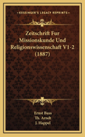 Zeitschrift Fur Missionskunde Und Religionswissenschaft V1-2 (1887)