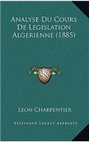 Analyse Du Cours De Legislation Algerienne (1885)
