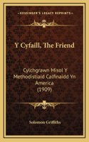 Y Cyfaill, The Friend
