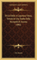 Di Un Fittile A Copertura Vitrea, Trovato In Una Tomba Della Necropoli Di Ancona (1892)