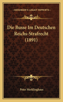 Busse Im Deutschen Reichs-Strafrecht (1891)