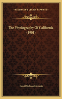 The Physiography Of California (1901)