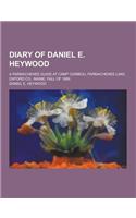 Diary of Daniel E. Heywood; A Parmachenee Guide at Camp Caribou, Parmachenee Lake, Oxford Co., Maine, Fall of 1890