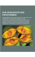 Zur Geschichte Des Katechismus; Mit Besonderer Berucksichtigung Der Hannoverschen Landeskirche