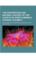 The Description and Natural History of the Coasts of North America (Acadia) Volume 2