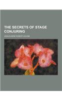 The Secrets of Stage Conjuring