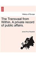 Transvaal from Within. A private record of public affairs.