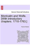 Montcalm and Wolfe. [With introductory chapters. 1710-1763.]