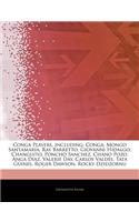 Articles on Conga Players, Including: Conga, Mongo Santamaraa, Ray Barretto, Giovanni Hidalgo, Changuito, Poncho Sanchez, Chano Pozo, Anga Daaz, Valerie Day, Carlos Valdes, Tata Guines, (English)
