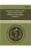 Asymptotic Stability of the Ground States of the Nonlinear Schrodinger Equation
