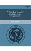 A Theoretical Model of Contingency and Renegotiation