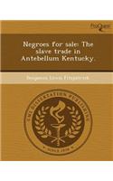 Negroes for Sale: The Slave Trade in Antebellum Kentucky