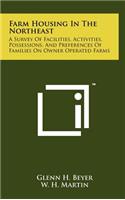 Farm Housing in the Northeast: A Survey of Facilities, Activities, Possessions, and Preferences of Families on Owner Operated Farms