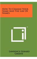 How To Change Your Name And The Law Of Names: (English)