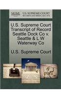 U.S. Supreme Court Transcript of Record Seattle Dock Co V. Seattle & L W Waterway Co