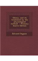 Ediocy, and Its Treatment by the Physiological Method