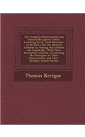 The Complete Mathematical and General Navigation Tables: Including Every Table Necessary to Be Used with the Nautical Almanac in Finding the Latitude and Longitude: With Their Description and Use, Comprising the Principles of Their Construction, an