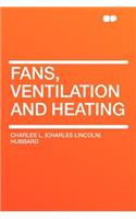 Fans, Ventilation and Heating