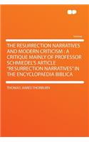 The Resurrection Narratives and Modern Criticism: A Critique Mainly of Professor Schmiedel's Article Resurrection Narratives in the Encyclopaedia Biblica(English)