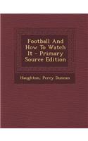 Football and How to Watch It - Primary Source Edition