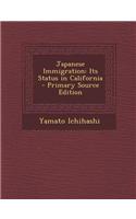 Japanese Immigration: Its Status in California