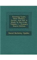Printing Types, Their History, Forms, and Use: A Study in Survivals, Volume 1