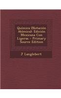 Quimica (Notacion Atomica): Edicion Mexicana Con Ligeras - Primary Source Edition