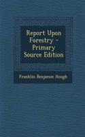 Report Upon Forestry: (English)