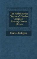 The Miscellaneous Works of Charles Collignon