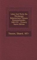 Leben Und Werke Des Wurzburger Bildschnitzers Tilmann Riemenschneider, 1468-1531