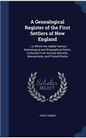 Genealogical Register of the First Settlers of New England: ... to Which Are Added Various Genealogical and Biographical Notes, Collected From Ancient Records, Manuscripts, and Printed Works(English)