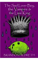 The Sad Lover Boy, the Vampire & the Lime King