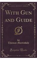 With Gun and Guide (Classic Reprint)