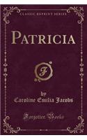 Patricia (Classic Reprint)