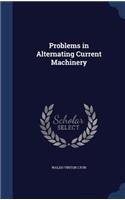 Problems in Alternating Current Machinery