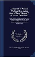 Argument of William Whiting, Esq., in the Case of Ross Winans V. Orsamus Eaton Et Al