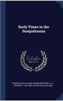 Early Times in the Susquehanna