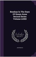 Bombay In The Days Of Queen Anne Second Series Volume LXXII