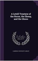Lytell Treatyse of the Horse, the Sheep, and the Ghoos