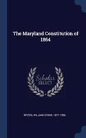 THE MARYLAND CONSTITUTION OF 1864