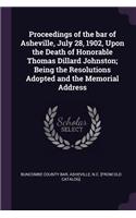 Proceedings of the bar of Asheville, July 28, 1902, Upon the Death of Honorable Thomas Dillard Johnston; Being the Resolutions Adopted and the Memorial Address