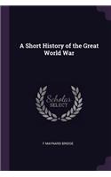 A Short History of the Great World War