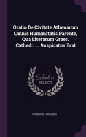 Oratio De Civitate Athenarum Omnis Humanitatis Parente, Qua Literarum Graec. Cathedr. ... Auspicatus Erat