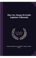 Diss. Iur. Inaug. de Gradu Legitime Tribuendo