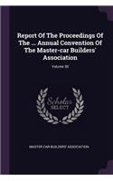 Report Of The Proceedings Of The ... Annual Convention Of The Master-car Builders' Association; Volume 30